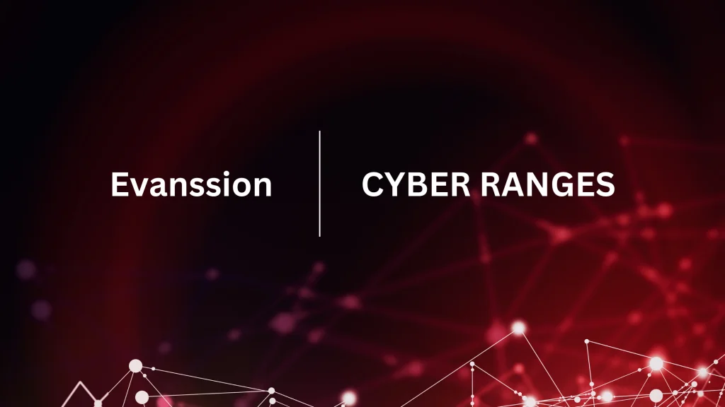 Evanssion and CYBER RANGES to Boost Cyber Resiliency of Middle East  Enterprises